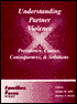 Understanding Partner Violence: Prevalence, Causes, Consequences, and Solutions