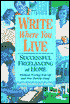 Write Where You Live: Successful Freelancing at Home Without Driving Your Family Crazy