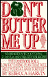 Don't Butter Me up: The Handbook for a Low Fat Eating Plan That Will Melt Your Fat Away Forever!