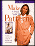 Make Your Own Patterns: An Easy Step-by-Step Guide to Making over 60 Patterns