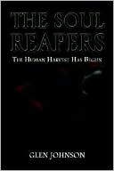 The Soul Reapers: The Human Harvest Has Begun