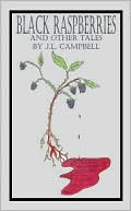 Black Raspberries and Other Tales by J L Campbell
