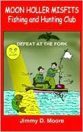 Moon Holler Misfits Fishing and Hunting Club: Defeat at the Fork