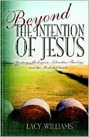 Beyond The Intention Of Jesus