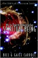 What You Should Know about Your Own Spiritual Being: The Biblical Classroom Series