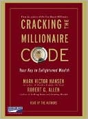 Cracking the Millionaire Code: What Rich People Know That You Don't