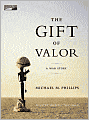 The Gift of Valor: A War Story