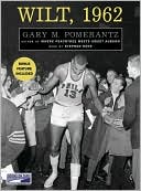 Wilt, 1962: The Night of 100 Points and the Dawn of a New Era