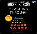 Crashing Through: A Story of Risk, Adventure, and the Man Who Dared to See