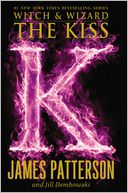 The Kiss (Witch and Wizard Series #4) by James Patterson: Book Cover