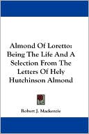 Almond of Loretto: Being the Life and a Selection from the Letters of Hely Hutchinson Almond