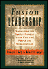 Fusion Leadership: Unlocking the Subtle Forces That Change People and Organizations
