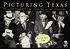Picturing Texas; The FSA-OWI Photographers in the Lone Star State, 1935-1943