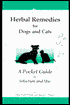 Herbal Remedies for Dogs and Cats: A Pocket Guide to Selection and Use