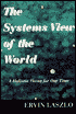 The Systems View of the World: A Holistic Vision for Our Time