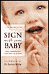 Sign With Your Baby: How to Communicate with Infants before They Can Speak