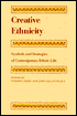 Creative Ethnicity: Symbols and Strategies of Contemporary Ethnic Life