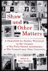 Shaw and Other Matters: A Festschrift for Stanley Weintraub on the Occassion of His Forty-Second Anniversary at the Pennsylvania State University