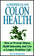 Acidophilus and Colon Health: How to Prevent Illness, Build Immunity and Live a Longer, Healthier Life