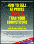 How to Sell at Prices Higher than Your Competitors: The Complete Book on how to Make Prices.....