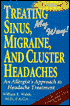 Treating Sinus, Migraine, and Cluster Headaches, My Way: An Allergist's Approach to Headache Treatment