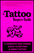 Tattoo Buyer's Guide: A Complete and Candid Guide to Getting a Great Tattoo