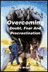 Overcoming Doubt, Fear and Procrastination: Identifying the Symptoms, Overcoming the Obstacles