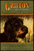 Griffon Gun Dog Supreme: The History and the Story of how to Improve a Breed