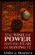 The Wish for Power and the Fear of Having It