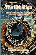 The Kybalion: A Study of the Hermetic Philosophy of Ancient Egypt and Greece