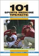 101 Sports Medicine Tips/Facts: Volume 1--Understanding the Basics