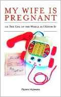 download My Wife Is Pregnant Or The End Of The World As I Know It book