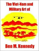 Viet-Nam And Military Art Of Ben M. Kennedy