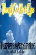 Through One Man's Eyes: Words of Expression in Poetic Heartfelt Rhyme