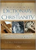 Nelson's Dictionary of Christianity: The Authoritative Resource on the Christian World