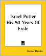 Israel Potter: His Fifty Years of Exile