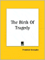 The Birth Of Tragedy