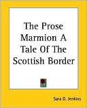 The Prose Marmion: A Tale Of The Scottish Border
