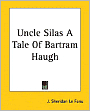 Uncle Silas: A Tale of Bartram-Haugh