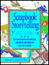Scrapbook Storytelling: Save family stories and memories with photos, journaling and your own creativity