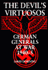 Devil's Virtuosos: German Generals at War 1940-5