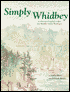 Simply Whidbey: A Collection of Regional Recipes From Whidbey Island, Washington