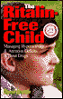 The Ritalin-Free Child: Managing Hyperactivity and Attention Deficits Without Drugs