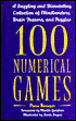 100 Numerical Games: A Dazzling and Stimulating Collection of Mindbenders, Brain Teasers, and Puzzles