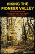 Hiking the Pioneer Valley: Twenty-Five Circuit Hikes in the Connecticut River Valley Region of Western Massachusetts