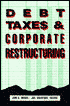 Debt, Taxes, and Corporate Restructuring