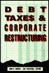 Debt, Taxes, and Corporate Restructuring