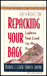 Repacking Your Bags; Lighten Your Load for the Rest of Your Life