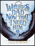 Wheres Dad Now That I Need Him?: Surviving Away from Home