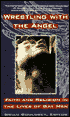 Wrestling with the Angel: Faith and Religion in the Lives of Gay Men
